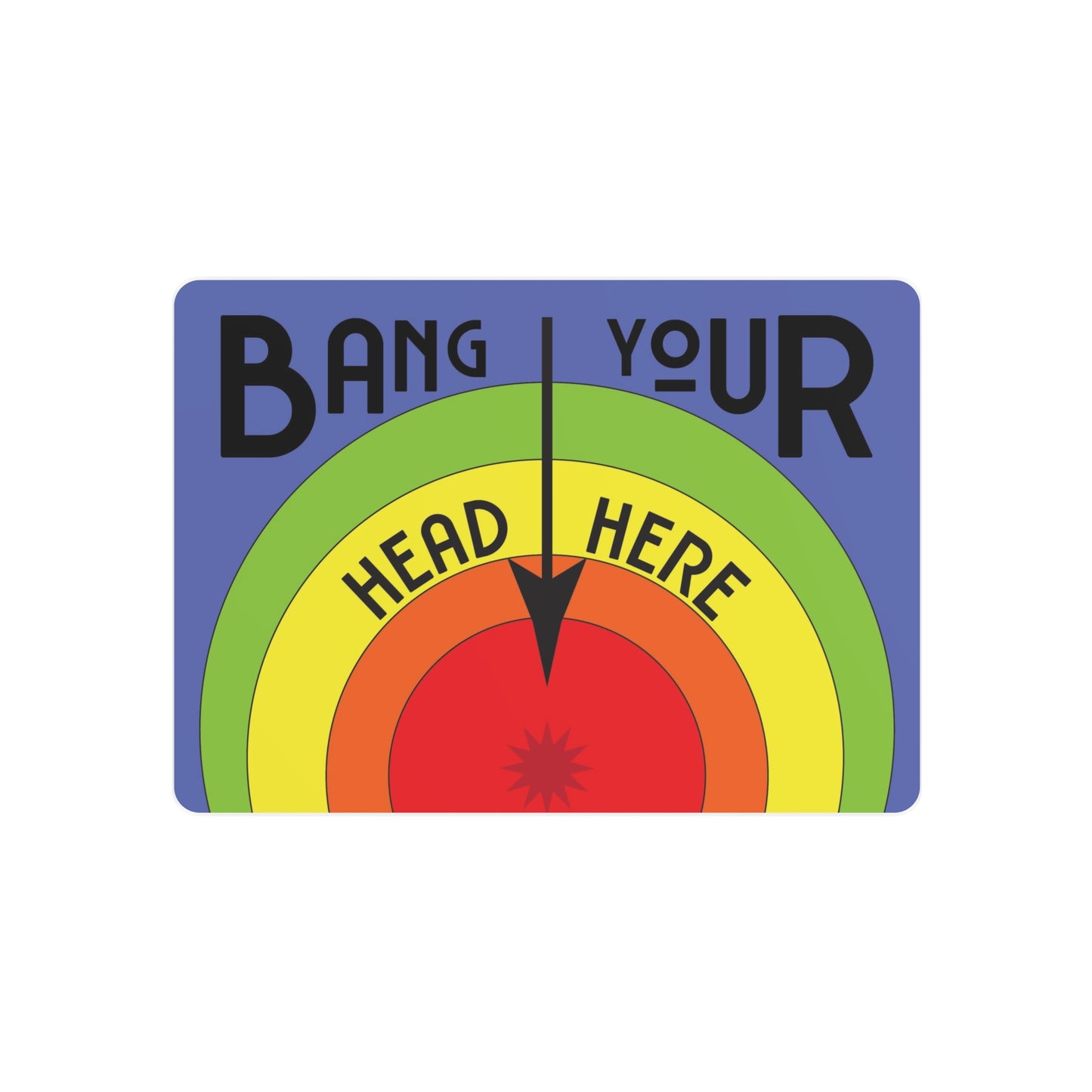 Bang Your Head Here Sign