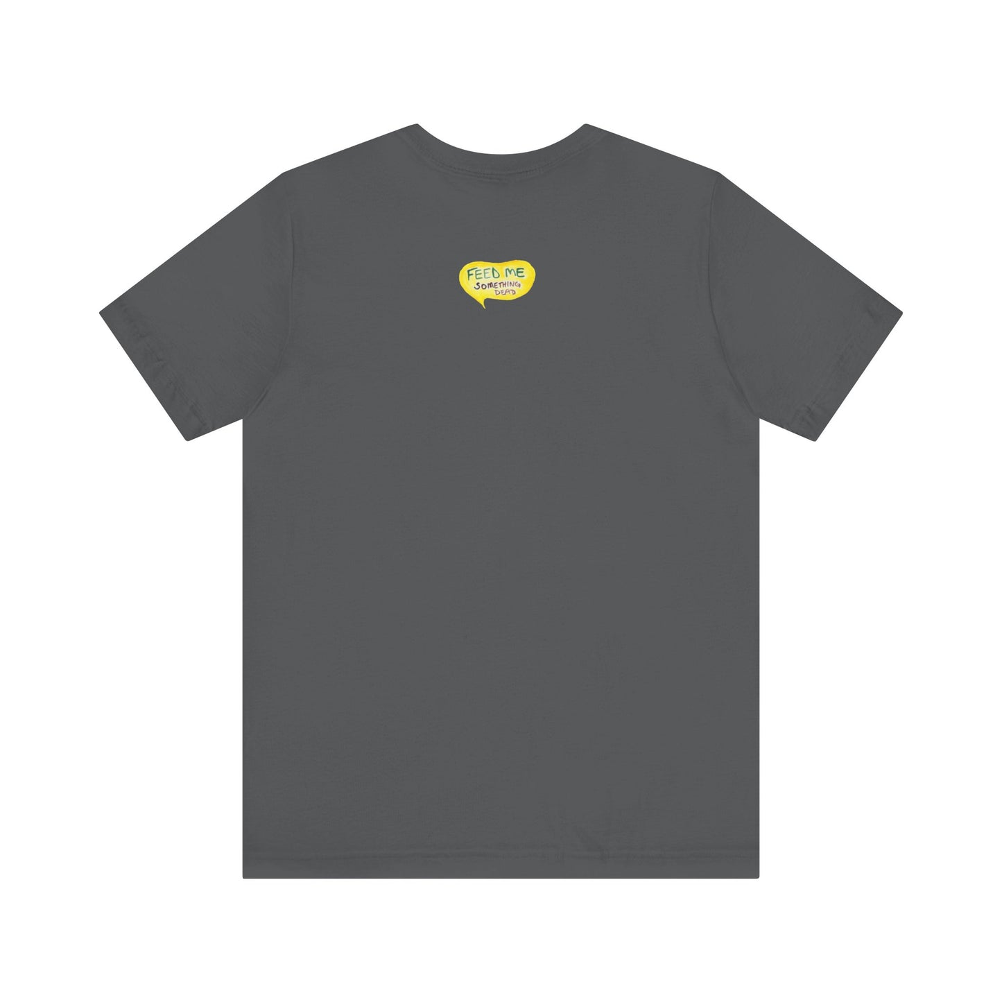Feed me something dead! For I am a decomposer T-Shirt