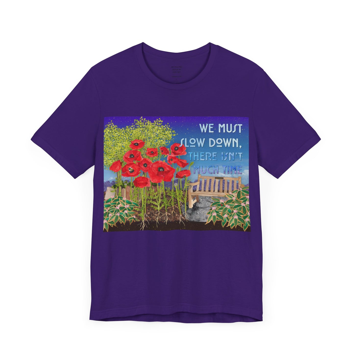 We must slow down, there isn't much time T-Shirt