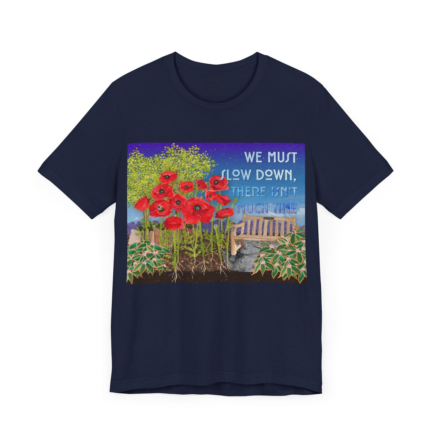 We must slow down, there isn't much time T-Shirt